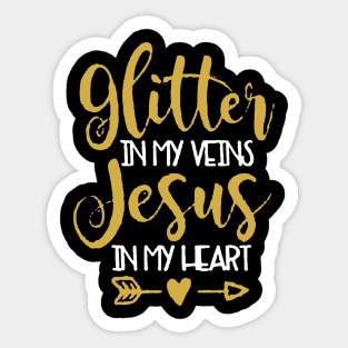 Glitter In My Veins Jesus In My Heart Sticker